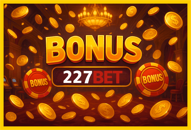 Imagem promovendo bônus 227BET com recompensas imperdíveis.